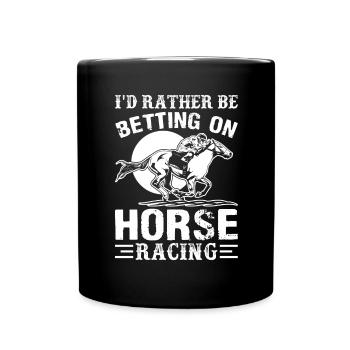 I'd rather bet on horse racing - - Full Colour Mug - black - Front