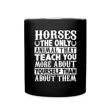 Horses The only animal from which you can learn more about - Full Colour Mug - black - Front
