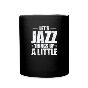 Let's Jazz Things up a Little Saxophon - Tasse einfarbig - Schwarz - Vorne