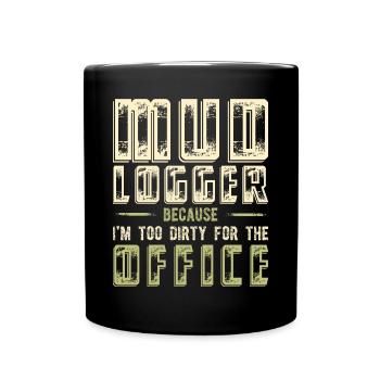 Mud Logger parce que je suis trop sale pour le bureau - Mug uni - noir - Devant
