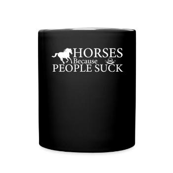 Horses, because people suck - - Full Colour Mug - black - Front
