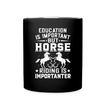 Education is important, but horseback riding is still important - Full Colour Mug - black - Front