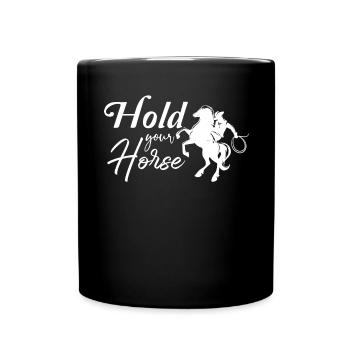 Keep your horse - - Full Colour Mug - black - Front