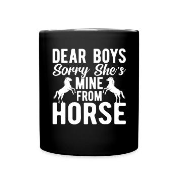 Dear Boys Sorry She's Mine by Horse - - Full Colour Mug - black - Front