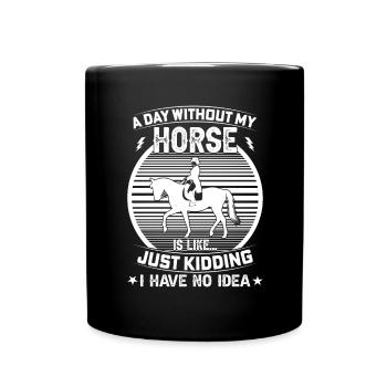 Une journée sans mon cheval est comme une blague, je - Mug uni - noir - Devant