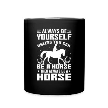 Soyez toujours vous-même, sauf si vous pouvez être un cheval - Mug uni - noir - Devant