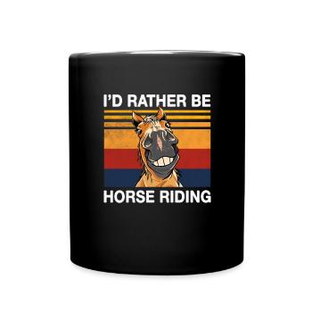 I would rather go horse riding riding riding Reiter Design - Full Colour Mug - black - Front