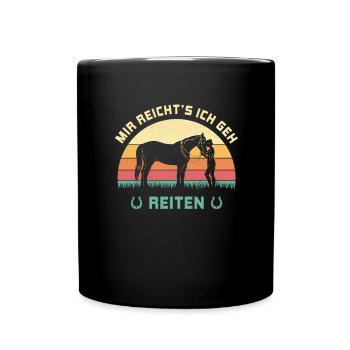 Mir reichts ich geh Reiten Pferde Reiter Design - Tasse einfarbig - Schwarz - Vorne