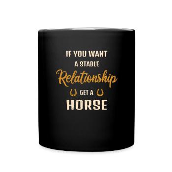 For a stable relationship, get a horse - Full Colour Mug - black - Front