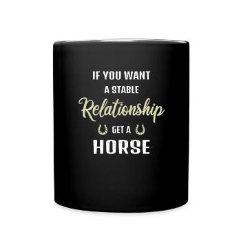 For a stable relationship, get a horse - Full Colour Mug - black - Front