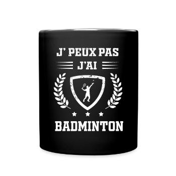 Je peux pas j'ai badminton humour - Mug uni - noir - Devant