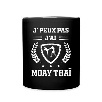 Je peux pas j'ai muay thaï humour - Mug uni - noir - Devant