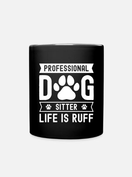 Professioneller Hundesitter Life Is Ruff - Tasse einfarbig - Schwarz