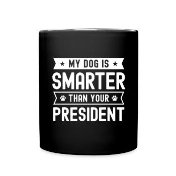 Mein Hund ist schlauer als dein Präsident - Tasse einfarbig - Schwarz - Vorne