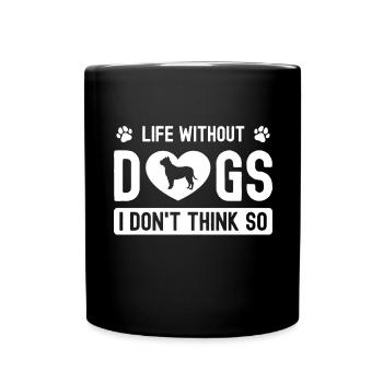 A life without dogs - I don't believe that - Full Colour Mug - black - Front