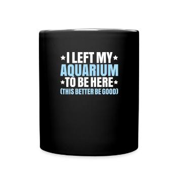Aquaristics Aquarist Aquarium Fish Aquarist - Full Colour Mug - black - Front