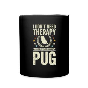 Do not need therapy - Pug - Full Colour Mug - black - Front
