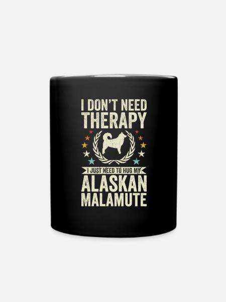 Do not need therapy - Alaskan Malamute - Full Colour Mug - black
