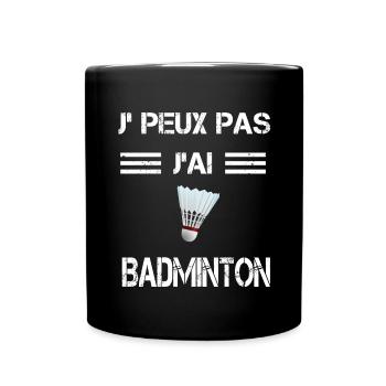 Je peux pas j'ai badminton volant - Mug uni - noir - Devant