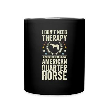 Don't need a therapy horse American Quarter - Full Colour Mug - black - Front