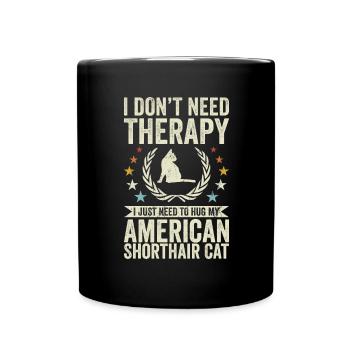 Need therapy - American Shorthair Cat - Full Colour Mug - black - Front
