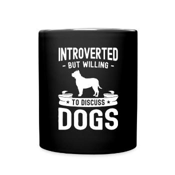 Introvertiert, aber bereit, über Hunde zu sprechen - Tasse einfarbig - Schwarz - Vorne