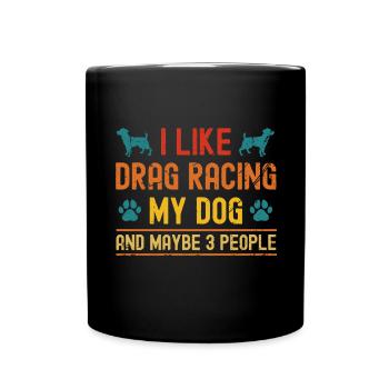 J’aime les courses de dragsters avec mon chien et peut-être - Mug uni - noir - Devant