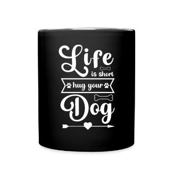 Life is short hug your dog - Full Colour Mug - black - Front