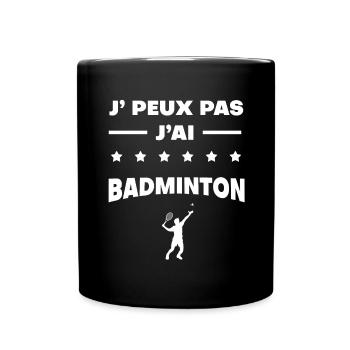 Je peux pas j'ai badminton cadeau badminton - Mug uni - noir - Devant