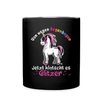 von wegen Regenbogen lustiges Einhorn Spruch - Tasse einfarbig - Schwarz - Vorne