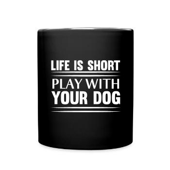 Life is short, play with your dog - Full Colour Mug - black - Front