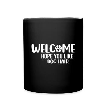 Willkommen, ich hoffe Sie mögen Hundehaare - Tasse einfarbig - Schwarz - Vorne