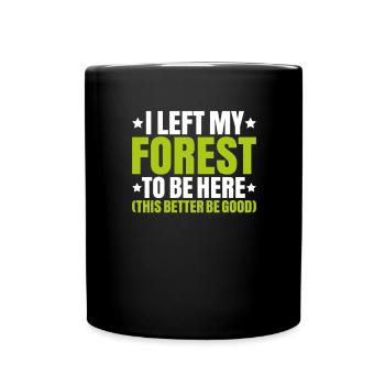 Forester Forestry Forester Forest workers Forest - Full Colour Mug - black - Front