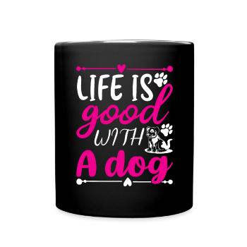 Das Leben ist schön mit einem Hund - rosa und weiß - Tasse einfarbig - Schwarz - Vorne