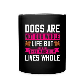 Hunde sind nicht unser ganzes Leben, aber sie mach - Tasse einfarbig - Schwarz - Vorne
