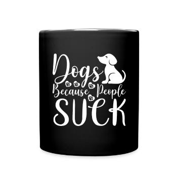 Hunde sind scheiße, weil Menschen scheiße sind - Tasse einfarbig - Schwarz - Vorne