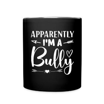 Apparently, I'm a bully - Full Colour Mug - black - Front