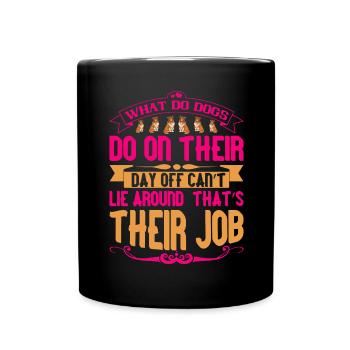 What do dogs do on their day off? You can use n - Full Colour Mug - black - Front