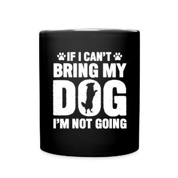 Wenn ich meinen Hund nicht mitbringen kann, gehe i - Tasse einfarbig - Schwarz - Vorne