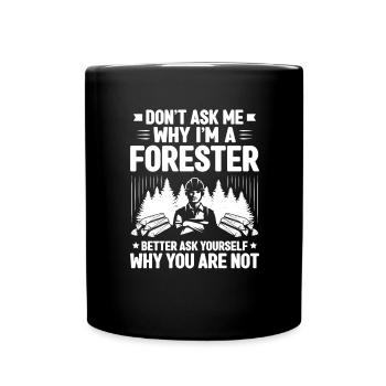 Forester Forestry Forester Forest workers Forest - Full Colour Mug - black - Front
