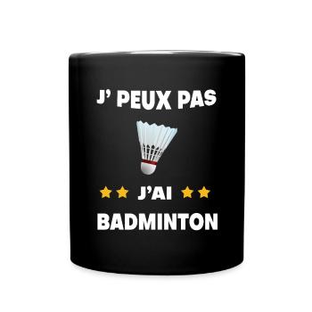 Je peux pas j'ai badminton volant cadeau badiste - Mug uni - noir - Devant