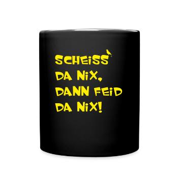 Scheiss da nix dann feid da nix, lustiger Spruch, - Tasse einfarbig - Schwarz - Vorne