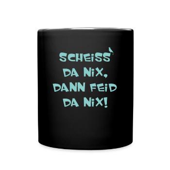 Scheiss da nix dann feid da nix - Tasse einfarbig - Schwarz - Vorne
