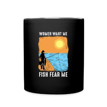 Woman Want Me Fish Fear Me I Funny Fishing - Full Colour Mug - black - Front