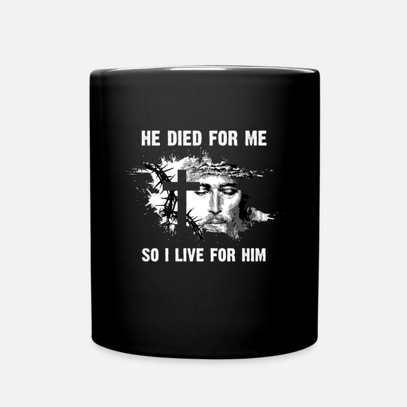 He Died For Me So I live For Him I Jesus - Tasse einfarbig - Schwarz