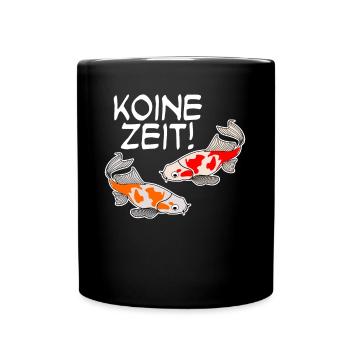 Koi Karpfen Keine Zeit Kois - Tasse einfarbig - Schwarz - Vorne