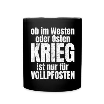 Frieden Krieg Vollpfosten Spruch Geschenk - Tasse einfarbig - Schwarz - Vorne