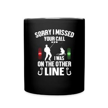 Sorry I Missed Your Call I Was On The Other Line 1 - Tasse einfarbig - Schwarz - Vorne