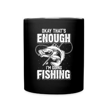 Okay, das ist genug, ich gehe angeln - - Tasse einfarbig - Schwarz - Vorne