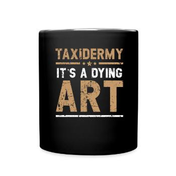 Taxidermie ist eine aussterbende Kunst Jagdtaxider - Tasse einfarbig - Schwarz - Vorne